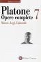 [Opere complete (Laterza) 07] • Opere complete Vol. VII (Minosse, Leggi, Epinomide)